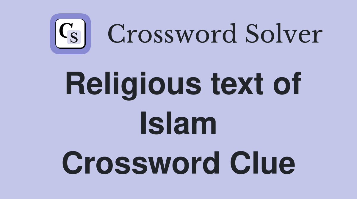 Religious text of Islam Crossword Clue