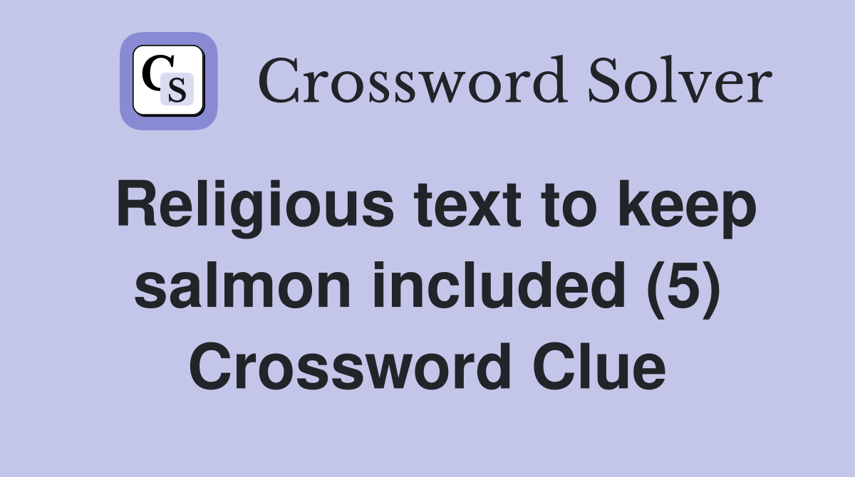 Religious text to keep salmon included (5) Crossword Clue