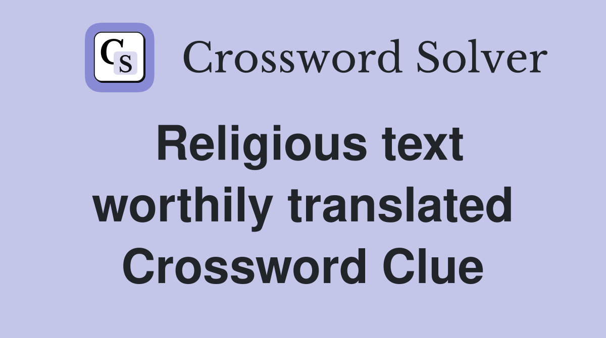 Religious text worthily translated Crossword Clue