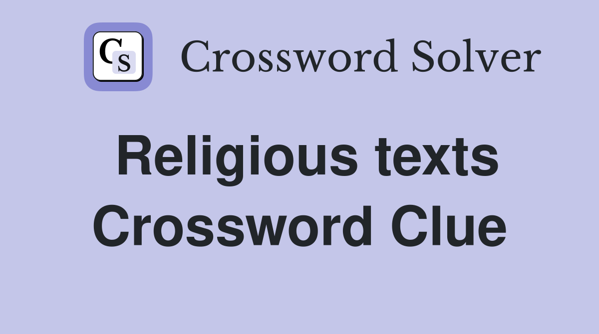 Religious texts Crossword Clue