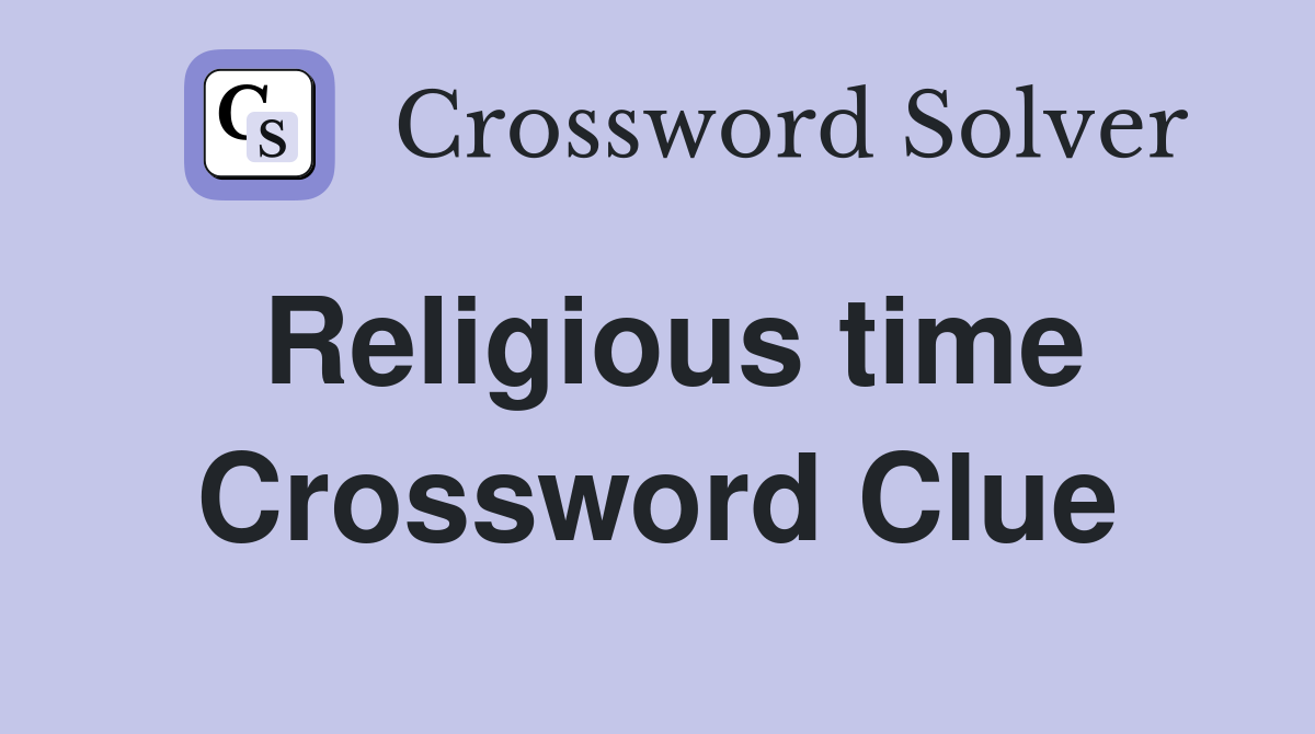 Religious time Crossword Clue