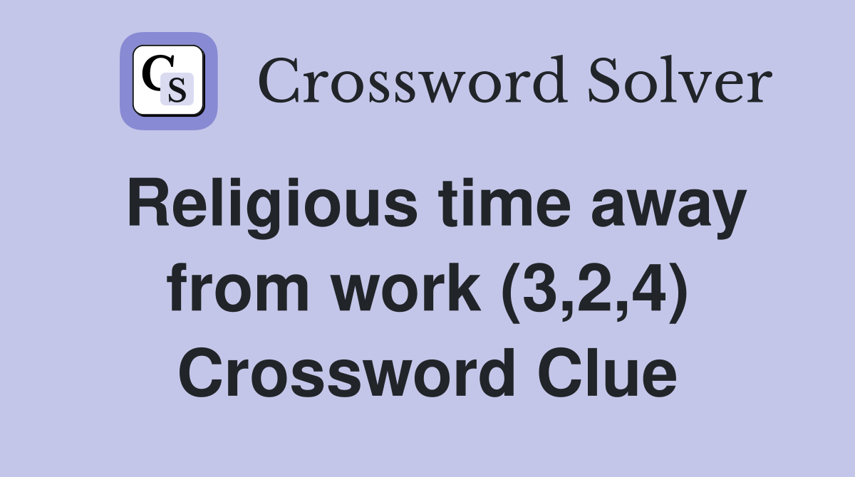 Religious time away from work (3,2,4) Crossword Clue
