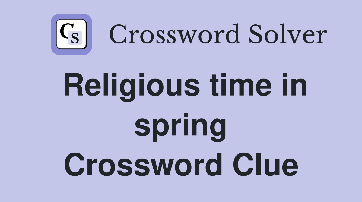 Religious time in spring Crossword Clue
