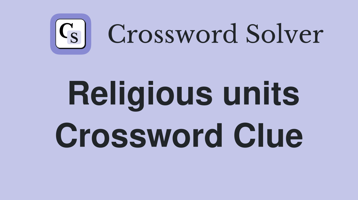 Religious units Crossword Clue