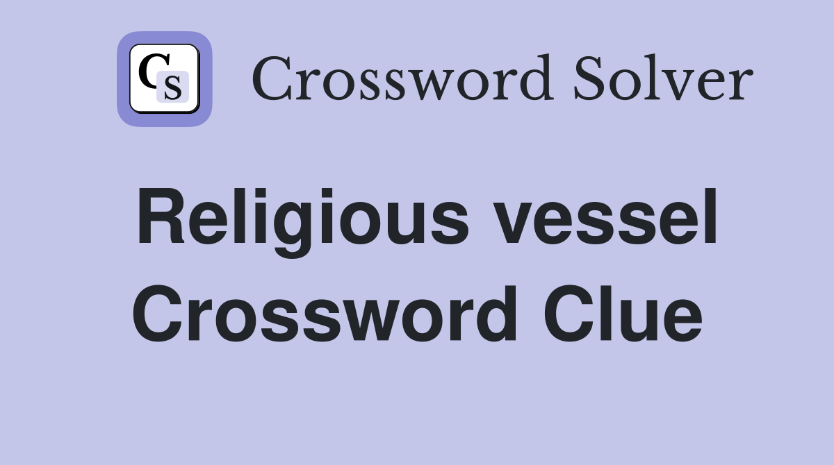 Religious vessel Crossword Clue