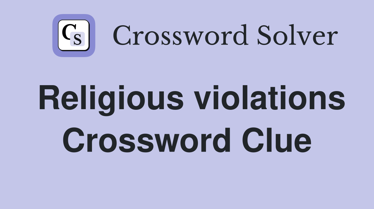 Religious violations Crossword Clue