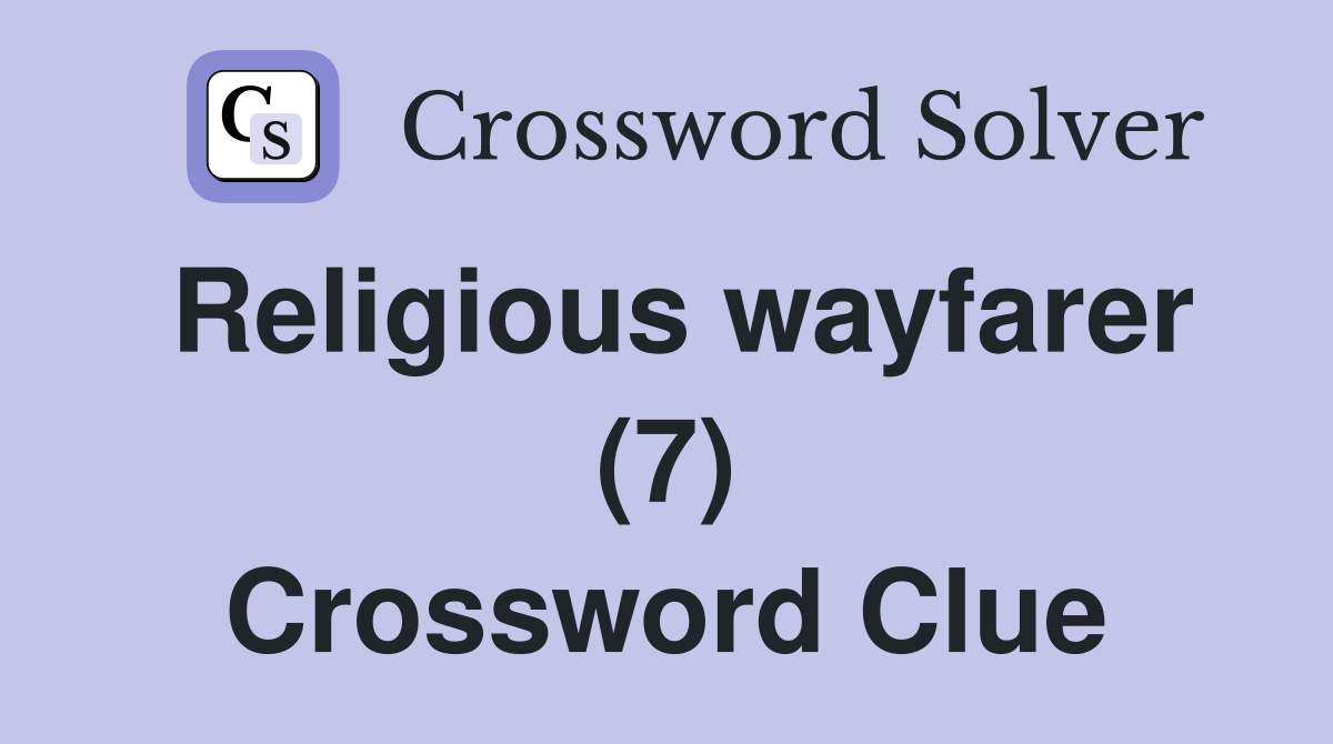 Religious wayfarer (7) Crossword Clue