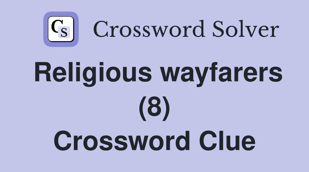 Religious wayfarers (8) Crossword Clue