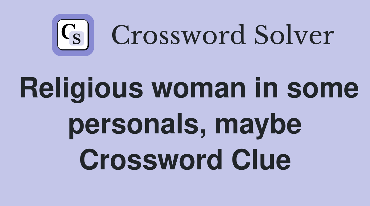 Religious woman in some personals, maybe Crossword Clue