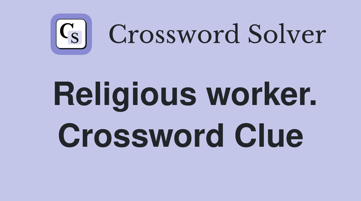 Religious worker. Crossword Clue