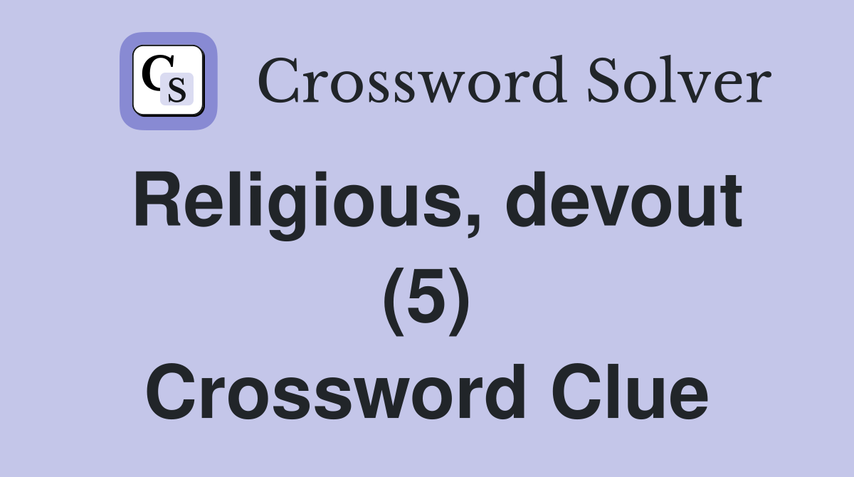 Religious, devout (5) Crossword Clue