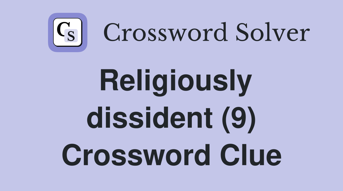 Religiously dissident (9) Crossword Clue