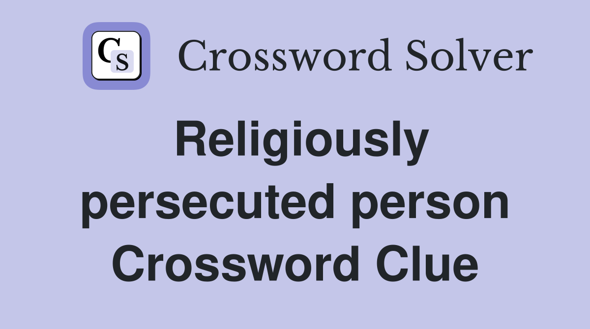Religiously persecuted person Crossword Clue