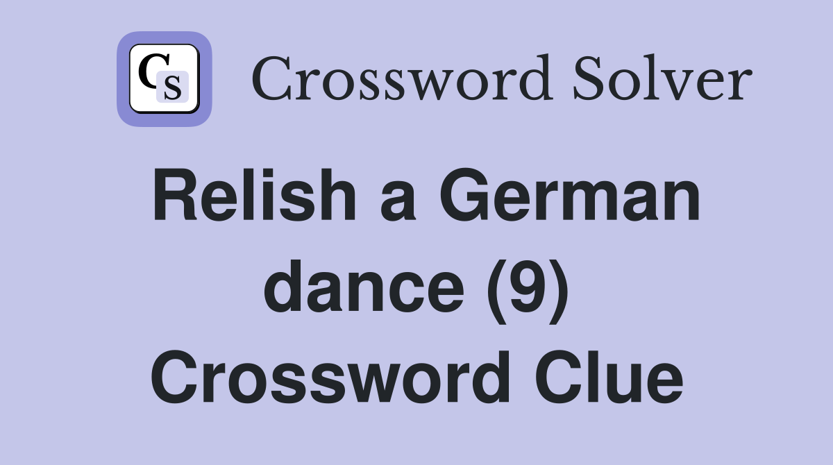 Relish a German dance (9) Crossword Clue