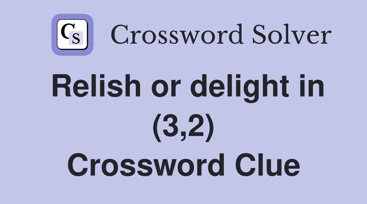 Relish or delight in (3,2) Crossword Clue