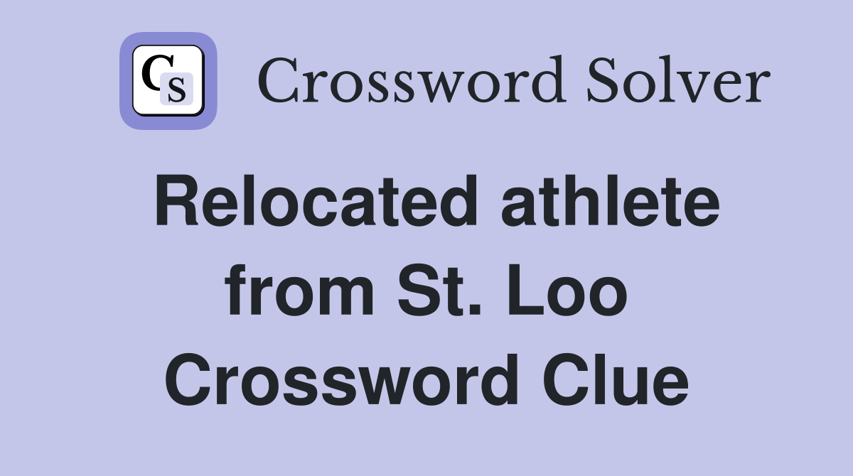 Relocated athlete from St. Loo Crossword Clue