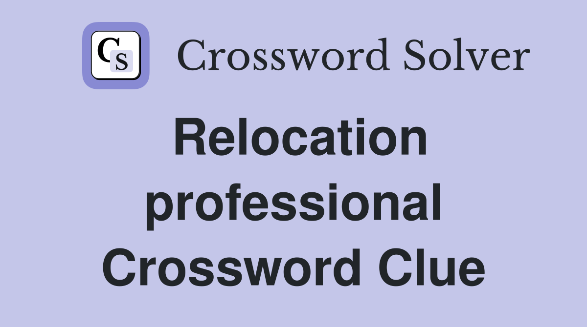 Relocation professional Crossword Clue