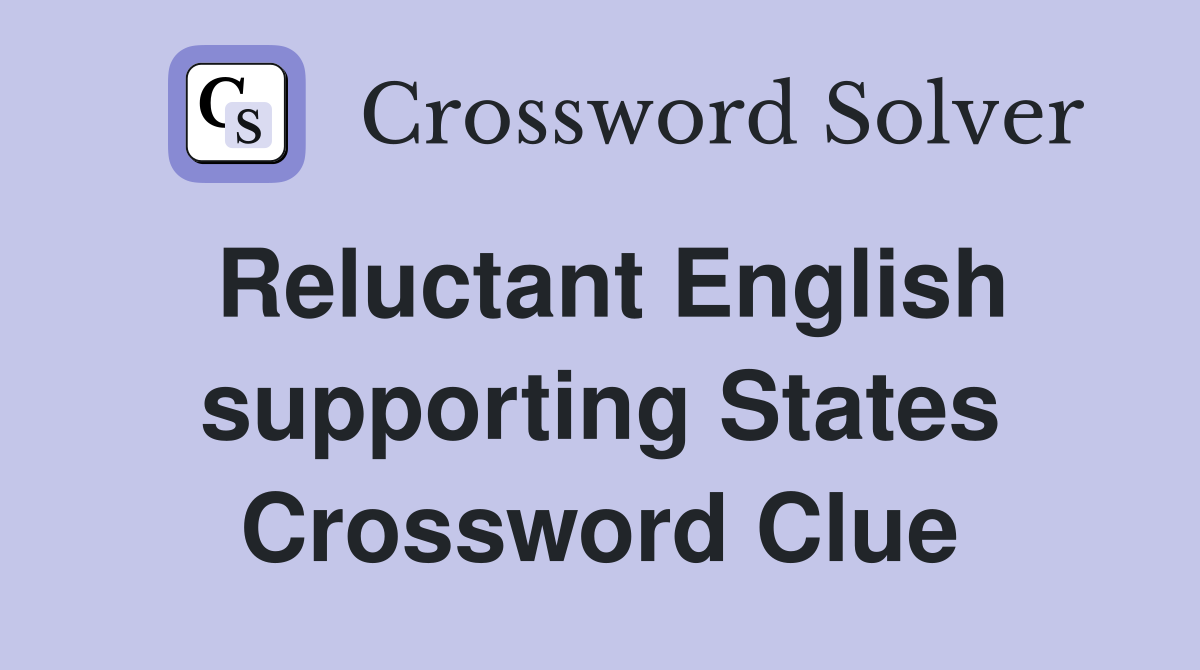 Reluctant English supporting States Crossword Clue