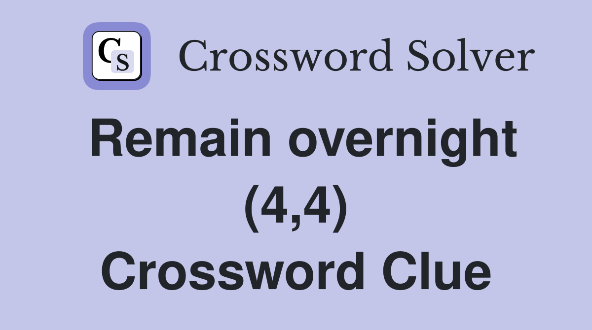 Remain overnight (4,4) Crossword Clue