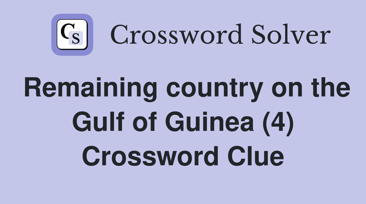 Remaining country on the Gulf of Guinea (4) Crossword Clue
