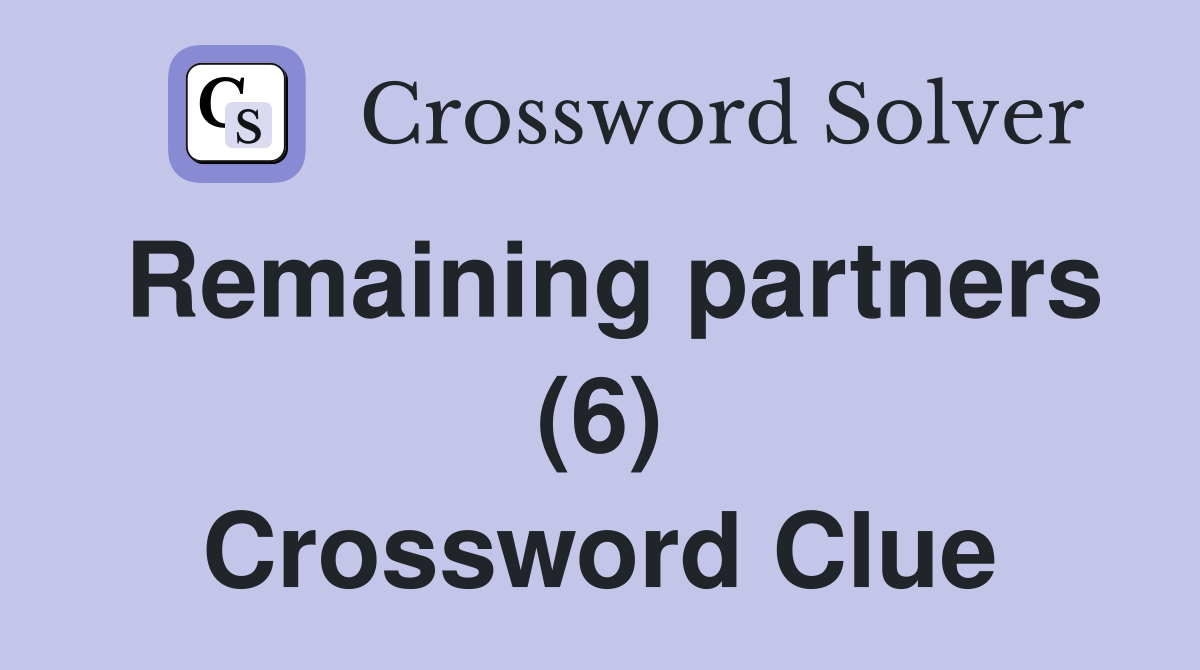 Remaining partners (6) Crossword Clue