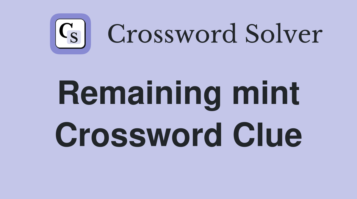 Remaining mint  Crossword Clue