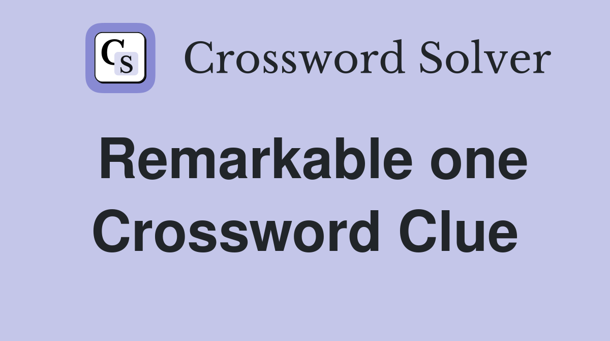 Remarkable one Crossword Clue