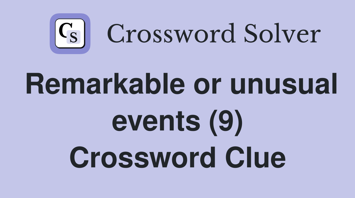 Remarkable or unusual events (9) Crossword Clue