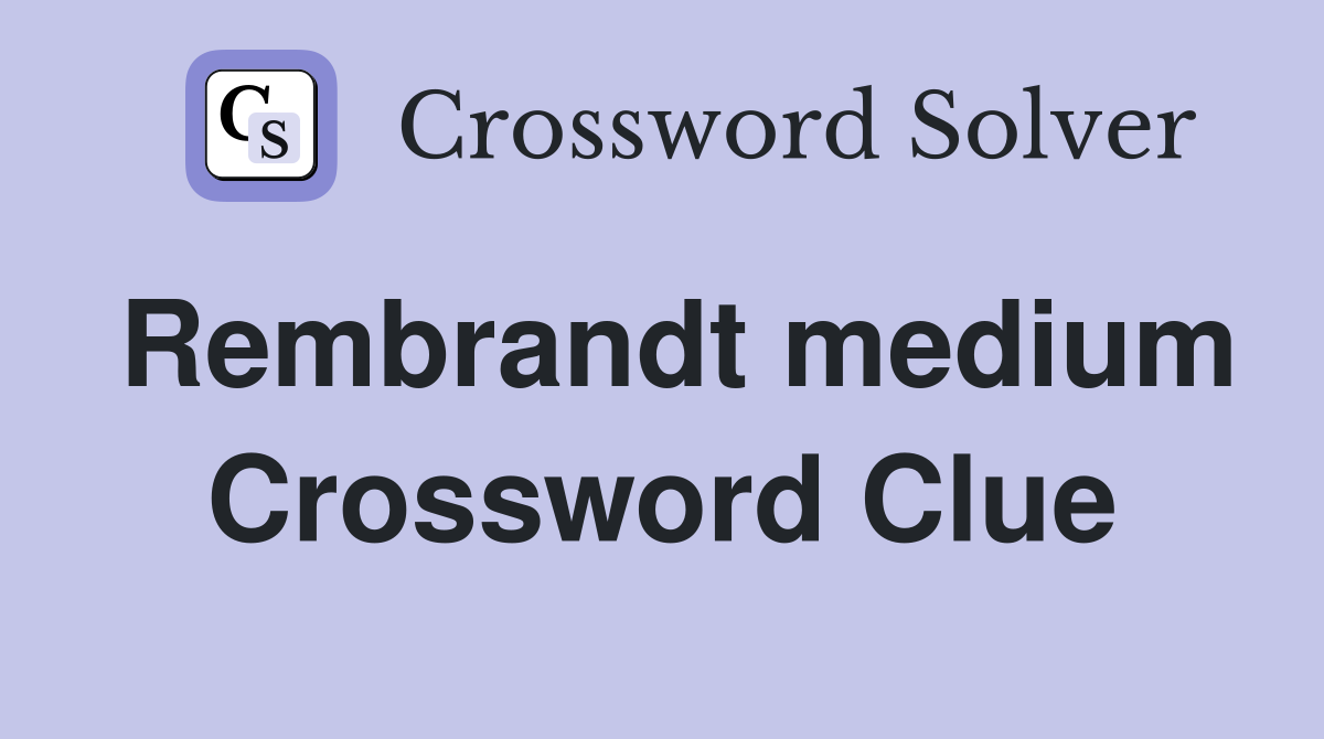 Rembrandt medium Crossword Clue