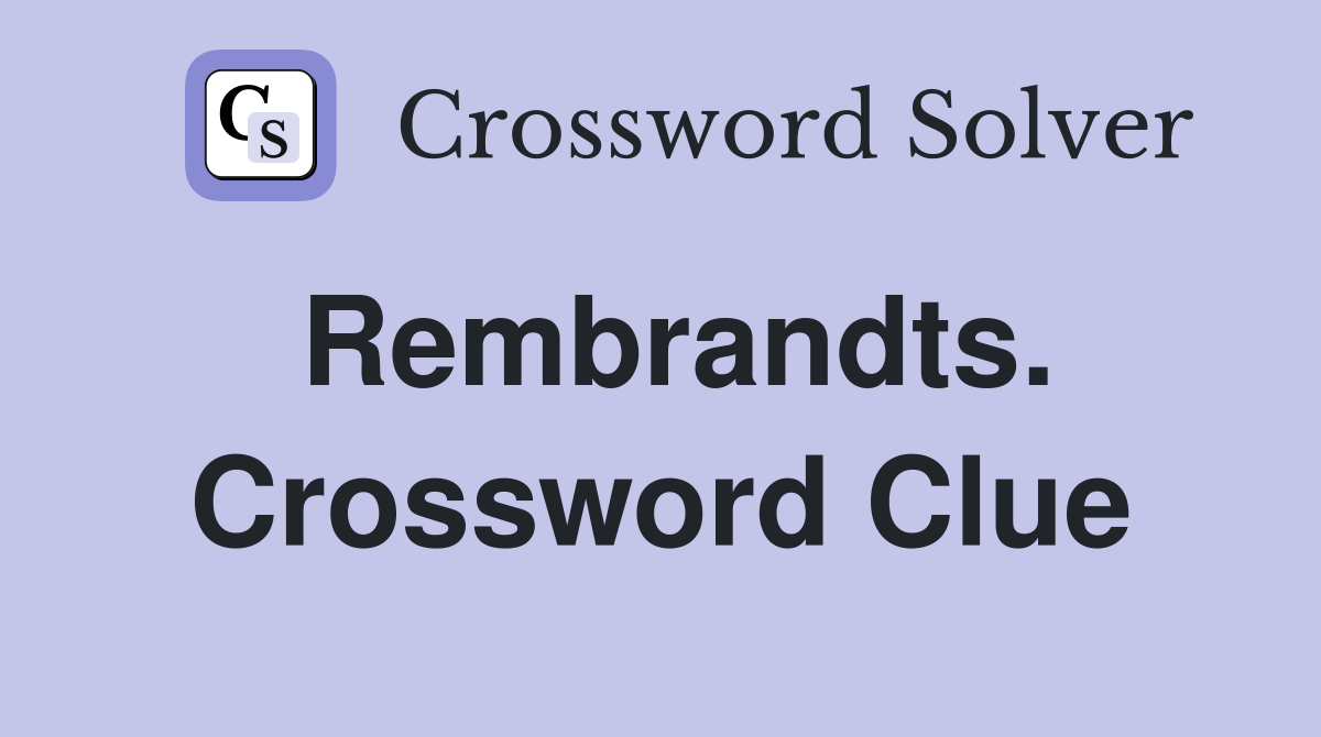 Rembrandts. Crossword Clue