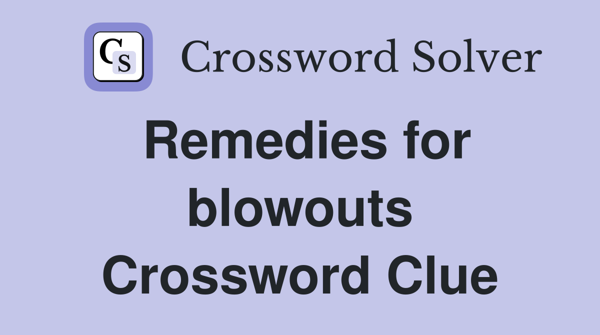 Remedies for blowouts Crossword Clue