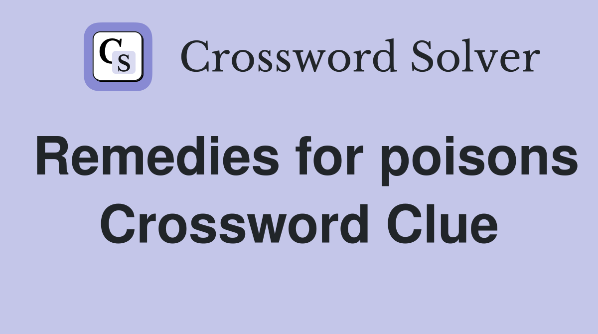 Remedies for poisons Crossword Clue