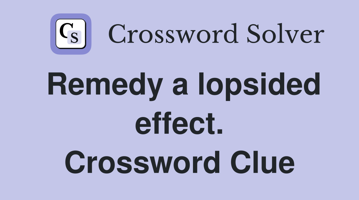 Remedy a lopsided effect. Crossword Clue