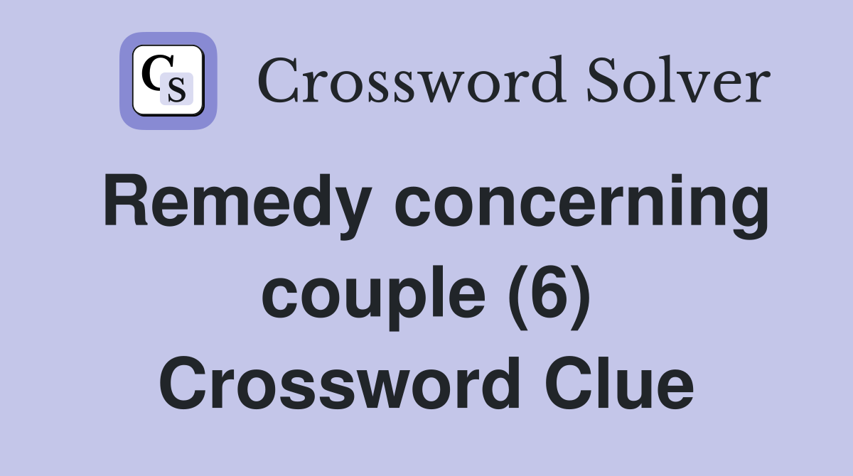 Remedy concerning couple (6) Crossword Clue