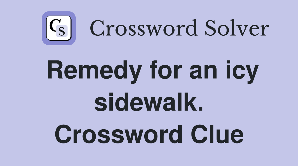 Remedy for an icy sidewalk. Crossword Clue