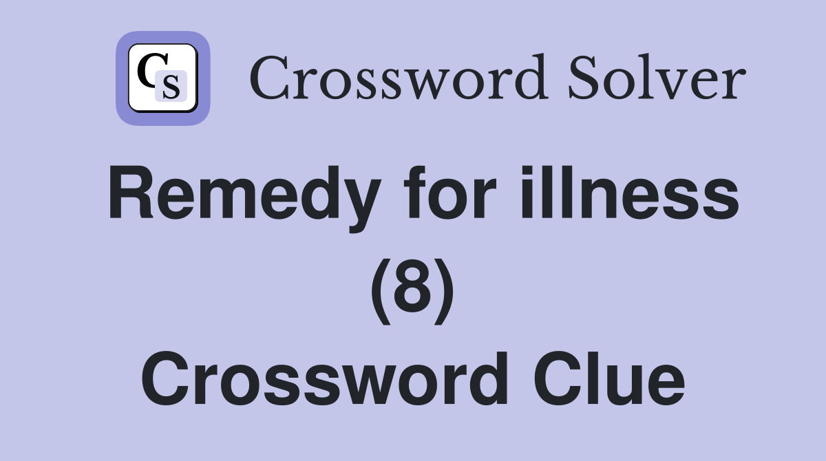 Remedy for illness (8) Crossword Clue