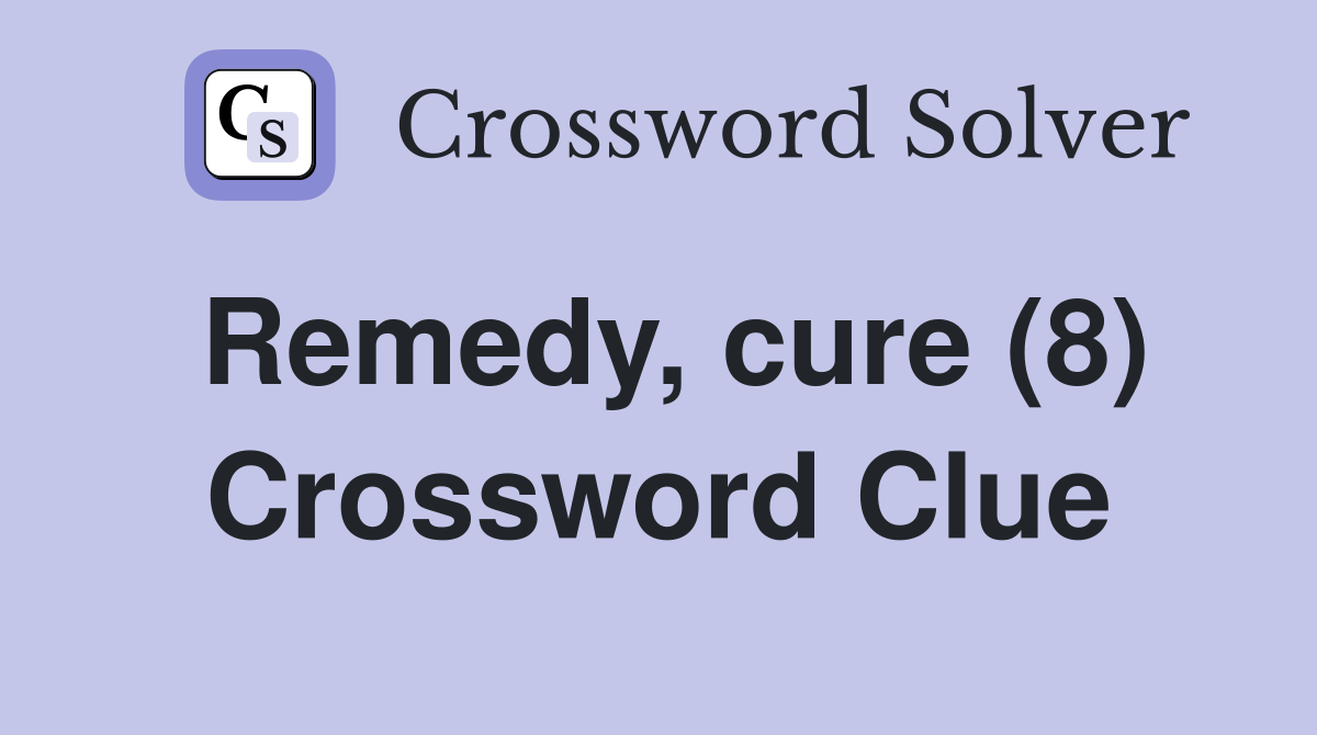 Remedy, cure (8) Crossword Clue