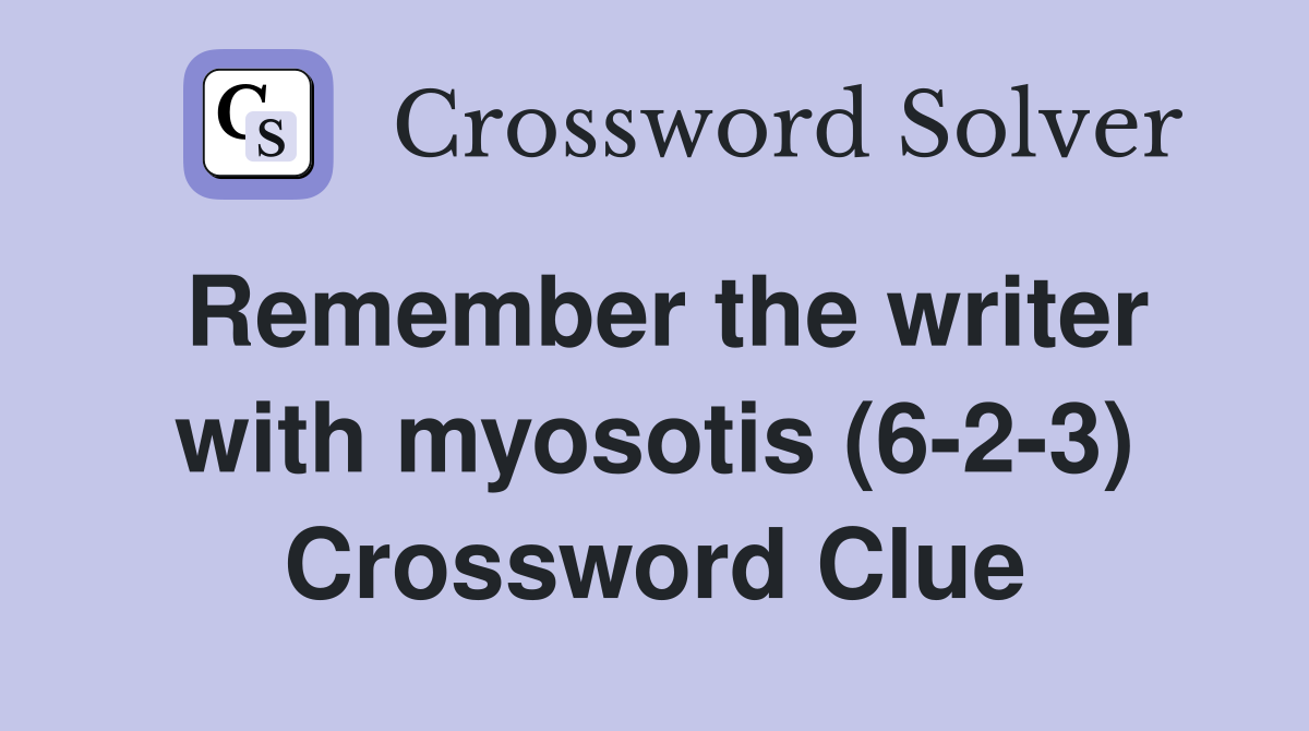 Remember the writer with myosotis (6-2-3) Crossword Clue