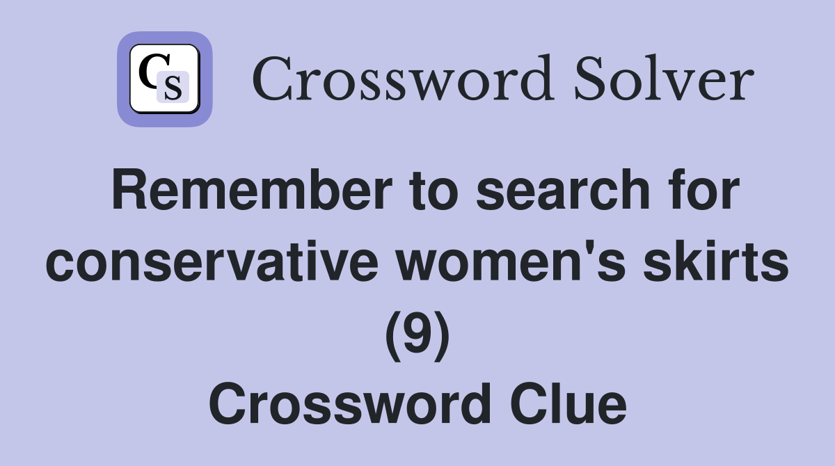 Remember to search for conservative women's skirts (9) Crossword Clue