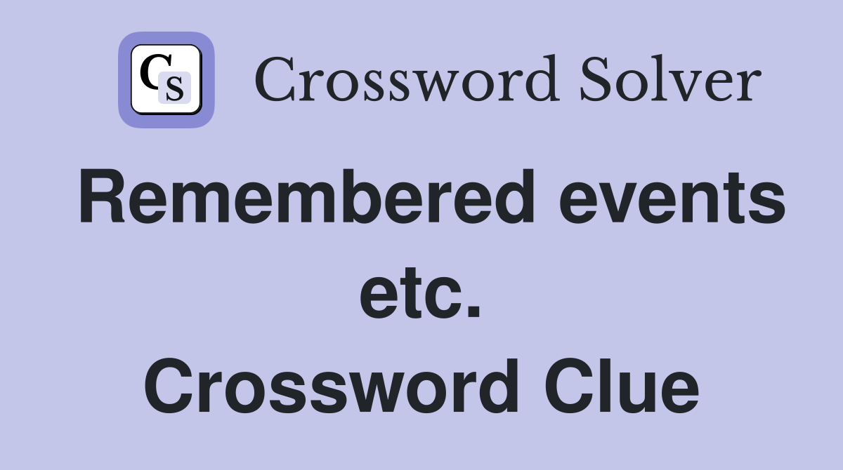 Remembered events etc. Crossword Clue