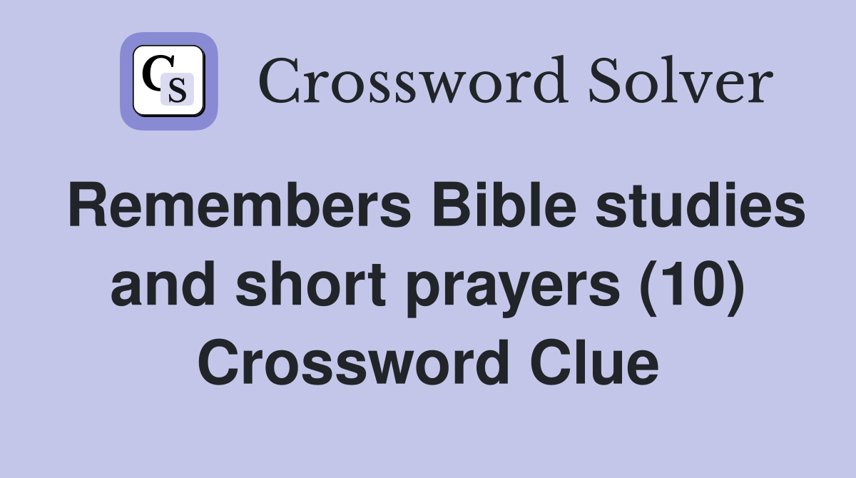 Remembers Bible studies and short prayers (10) Crossword Clue