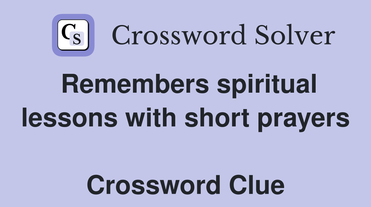 Remembers spiritual lessons with short prayers  Crossword Clue