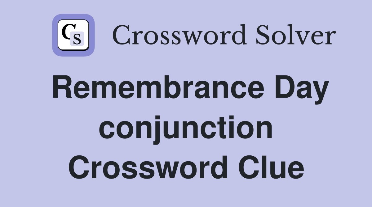Remembrance Day conjunction Crossword Clue