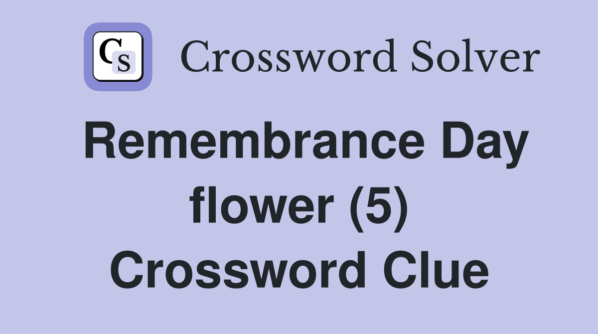 Remembrance Day flower (5) Crossword Clue