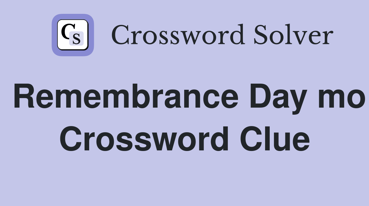 Remembrance Day mo Crossword Clue