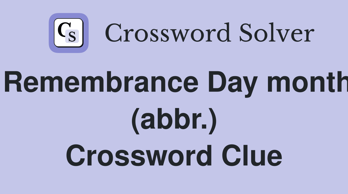 Remembrance Day month (abbr.) Crossword Clue