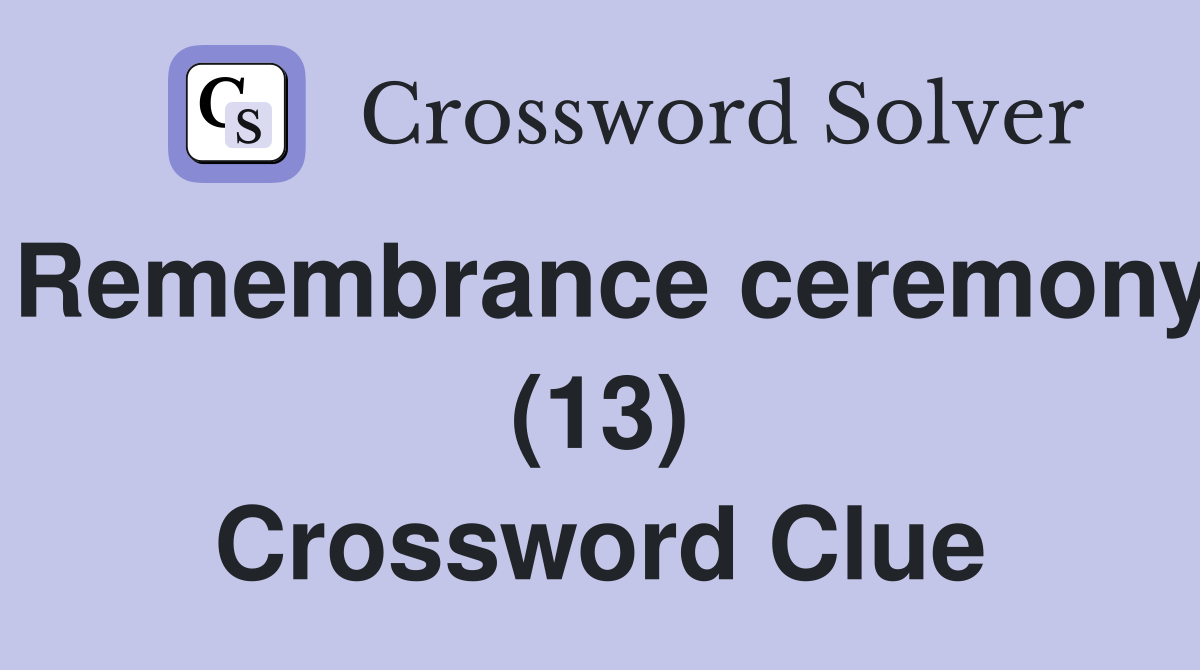 Remembrance ceremony (13) Crossword Clue