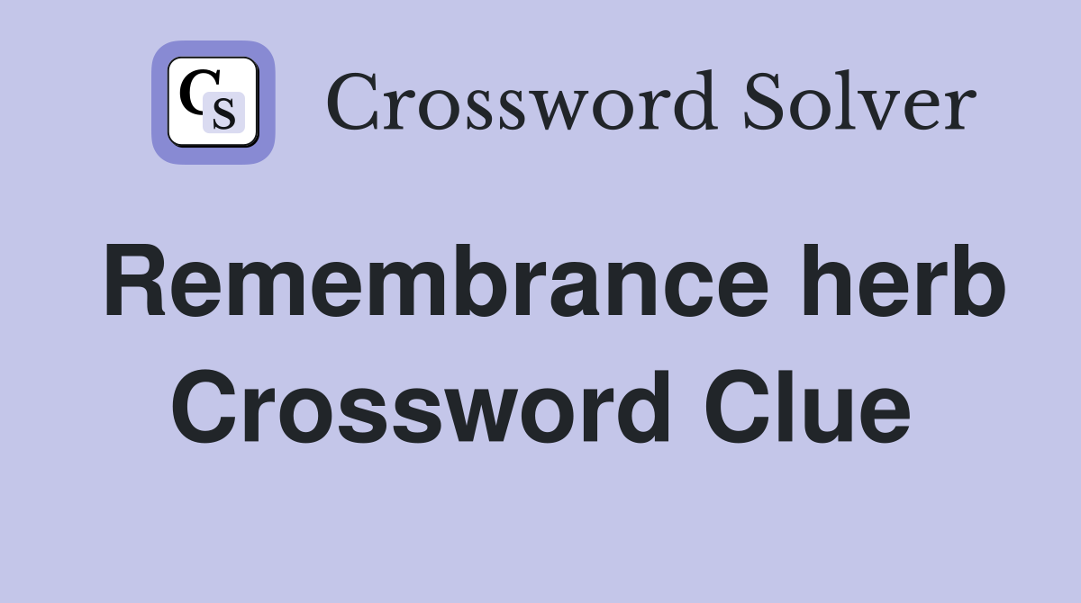 Remembrance herb Crossword Clue
