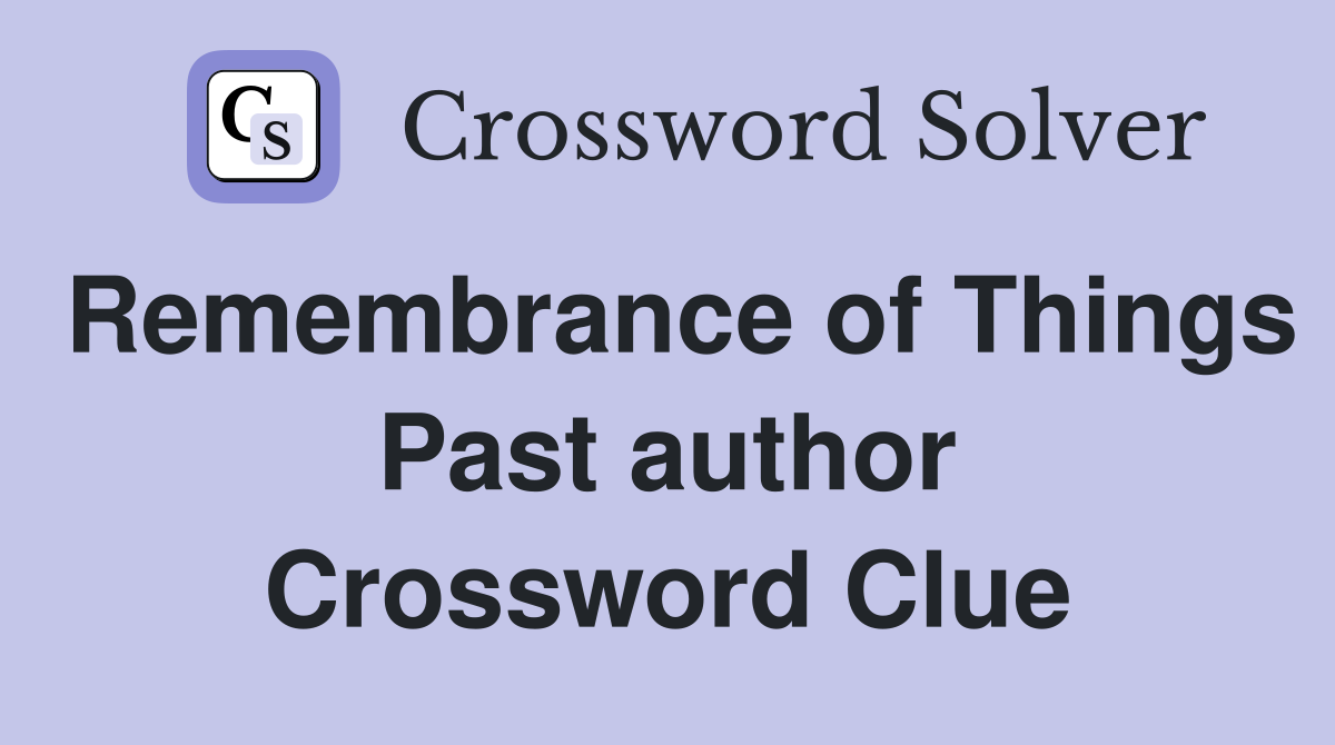 Remembrance of Things Past author Crossword Clue