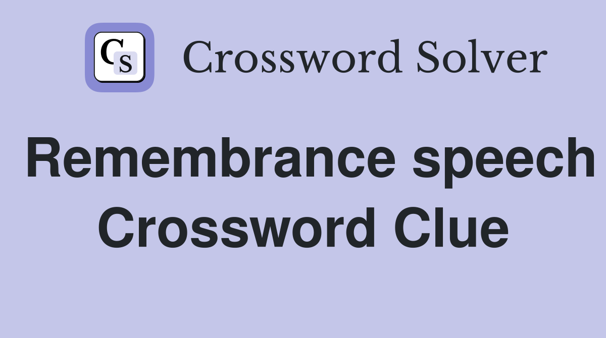 Remembrance speech Crossword Clue